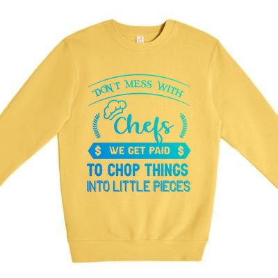 Dont Mess With Chefs Funny Restaurant Chef Gift Premium Crewneck Sweatshirt