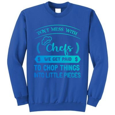 Dont Mess With Chefs Funny Restaurant Chef Gift Sweatshirt