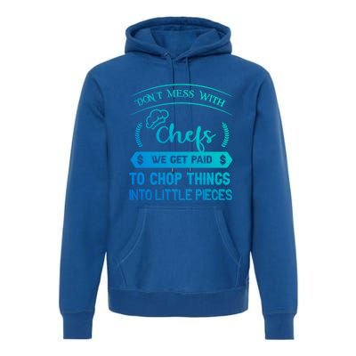 Dont Mess With Chefs Funny Restaurant Chef Gift Premium Hoodie