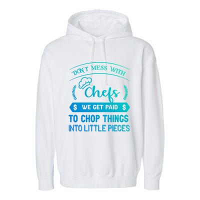 Dont Mess With Chefs Funny Restaurant Chef Gift Garment-Dyed Fleece Hoodie