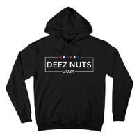 Deez Nuts 2024  Funny 2024 Presidential Election Tall Hoodie