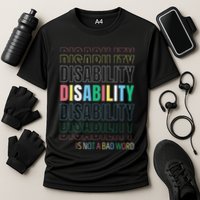 Disability Not A Bad Word Celebrate Disability Pride Month Cooling Performance Crew T-Shirt