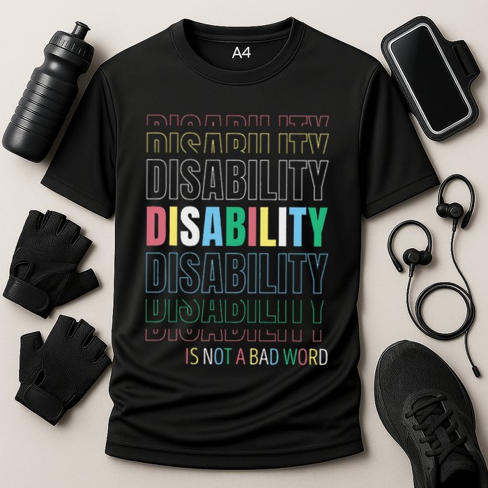 Disability Not A Bad Word Celebrate Disability Pride Month Cooling Performance Crew T-Shirt