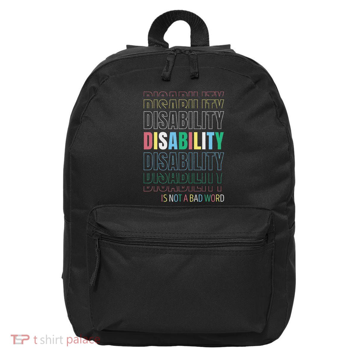 Disability Not A Bad Word Celebrate Disability Pride Month 16 in Basic Backpack