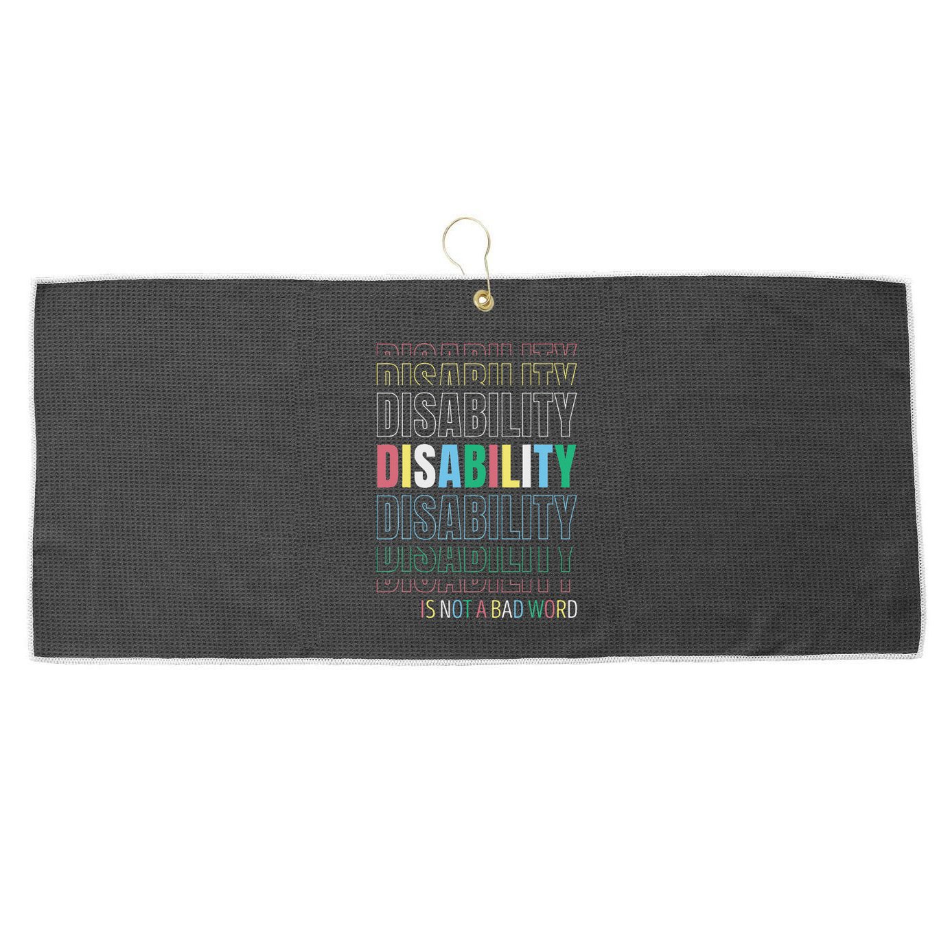 Disability Not A Bad Word Celebrate Disability Pride Month Large Microfiber Waffle Golf Towel