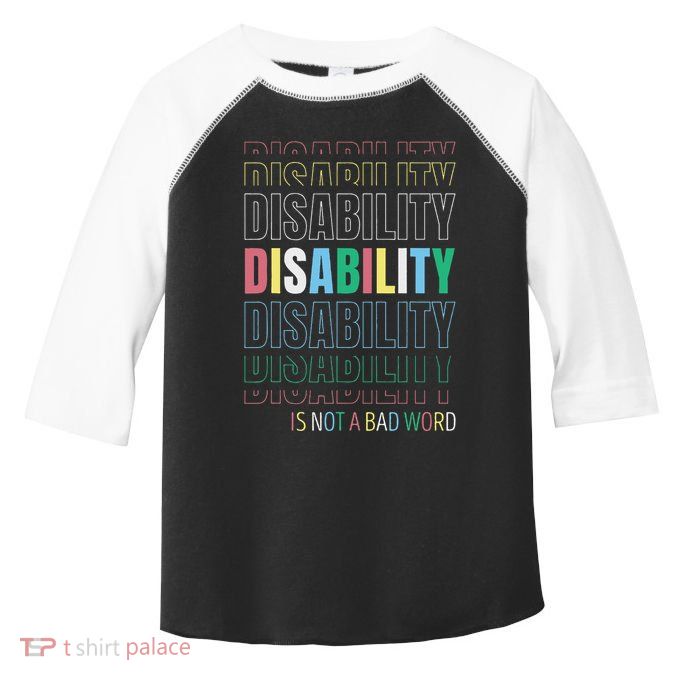 Disability Not A Bad Word Celebrate Disability Pride Month Toddler Fine Jersey T-Shirt