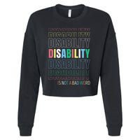 Disability Not A Bad Word Celebrate Disability Pride Month Cropped Pullover Crew
