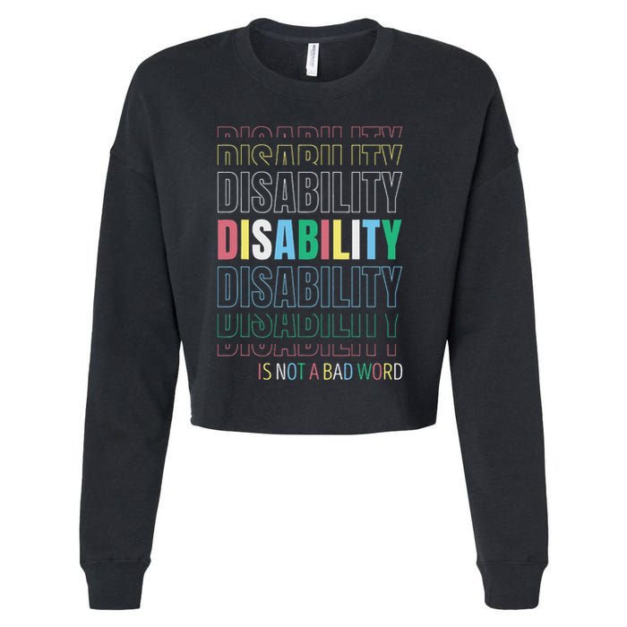 Disability Not A Bad Word Celebrate Disability Pride Month Cropped Pullover Crew