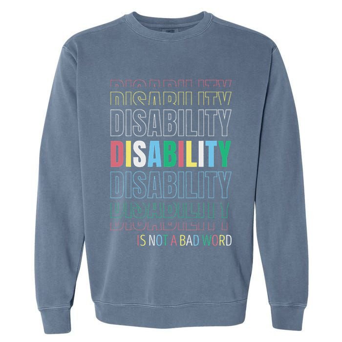 Disability Not A Bad Word Celebrate Disability Pride Month Garment-Dyed Sweatshirt
