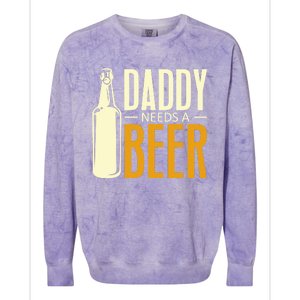 Daddy Needs A Beer Gift Funny Beer Dad Fathers Day Ing Gift Colorblast Crewneck Sweatshirt