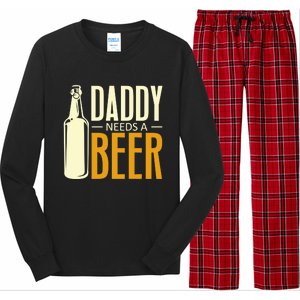 Daddy Needs A Beer Gift Funny Beer Dad Fathers Day Ing Gift Long Sleeve Pajama Set