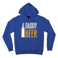 Daddy Needs A Beer Gift Funny Beer Dad Fathers Day Ing Gift Hoodie