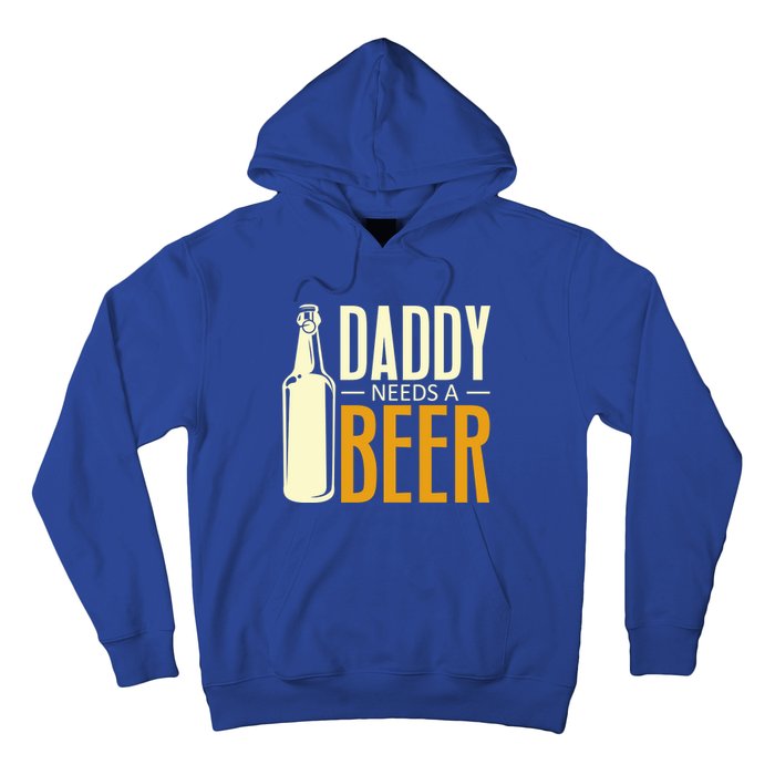 Daddy Needs A Beer Gift Funny Beer Dad Fathers Day Ing Gift Hoodie