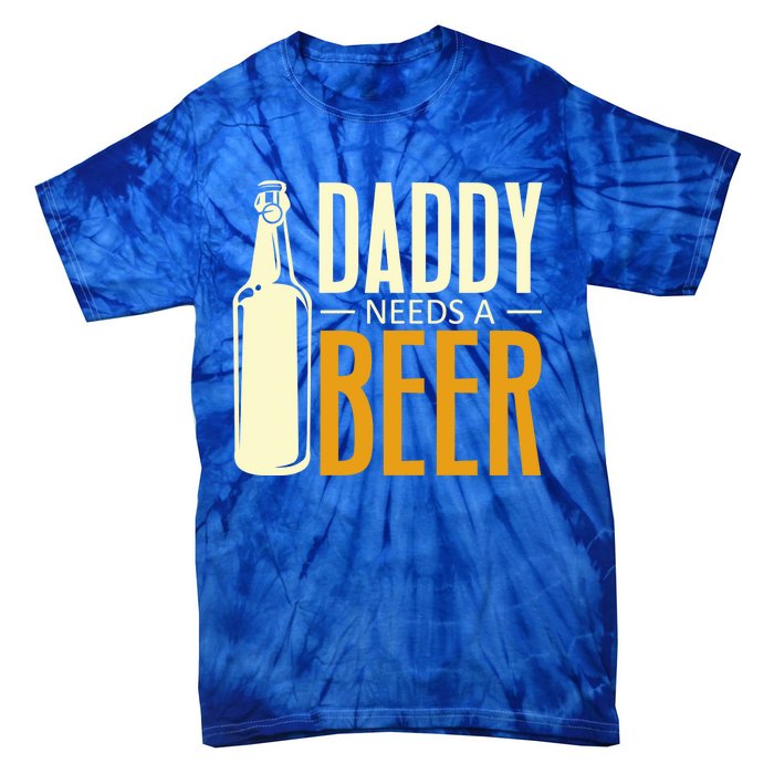 Daddy Needs A Beer Gift Funny Beer Dad Fathers Day Ing Gift Tie-Dye T-Shirt