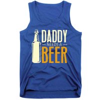 Daddy Needs A Beer Gift Funny Beer Dad Fathers Day Ing Gift Tank Top