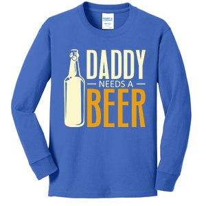 Daddy Needs A Beer Gift Funny Beer Dad Fathers Day Ing Gift Kids Long Sleeve Shirt