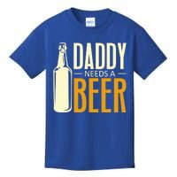 Daddy Needs A Beer Gift Funny Beer Dad Fathers Day Ing Gift Kids T-Shirt