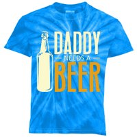 Daddy Needs A Beer Gift Funny Beer Dad Fathers Day Ing Gift Kids Tie-Dye T-Shirt