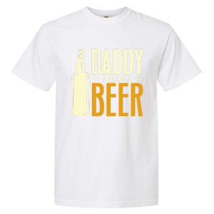 Daddy Needs A Beer Gift Funny Beer Dad Fathers Day Ing Gift Garment-Dyed Heavyweight T-Shirt