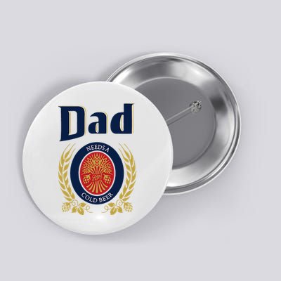Dad Needs A Cold Beer Button