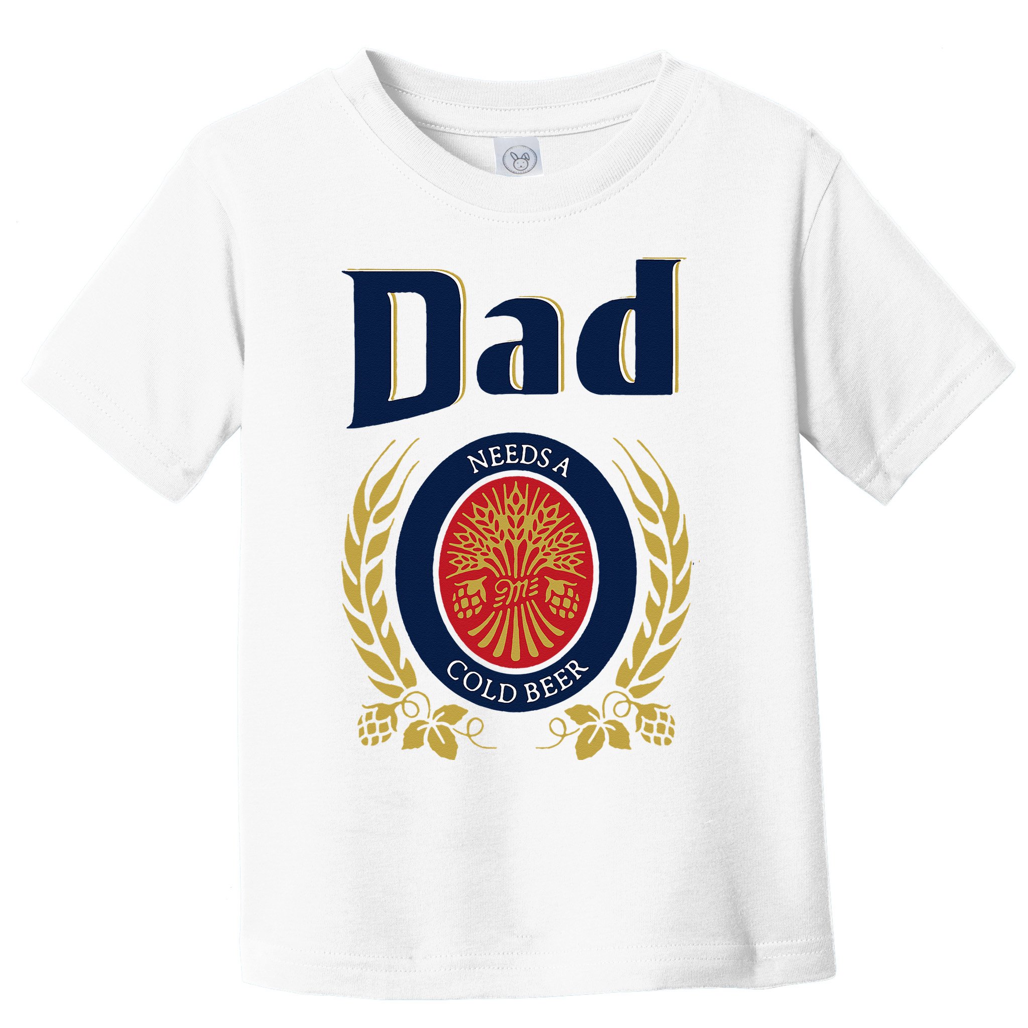 Dad Needs A Cold Beer Toddler T-Shirt