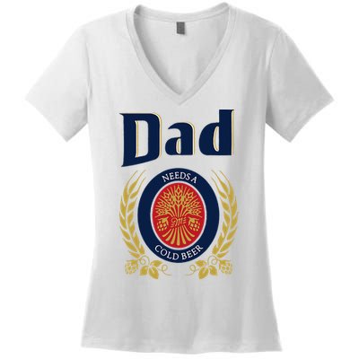 Dad Needs A Cold Beer Women's V-Neck T-Shirt