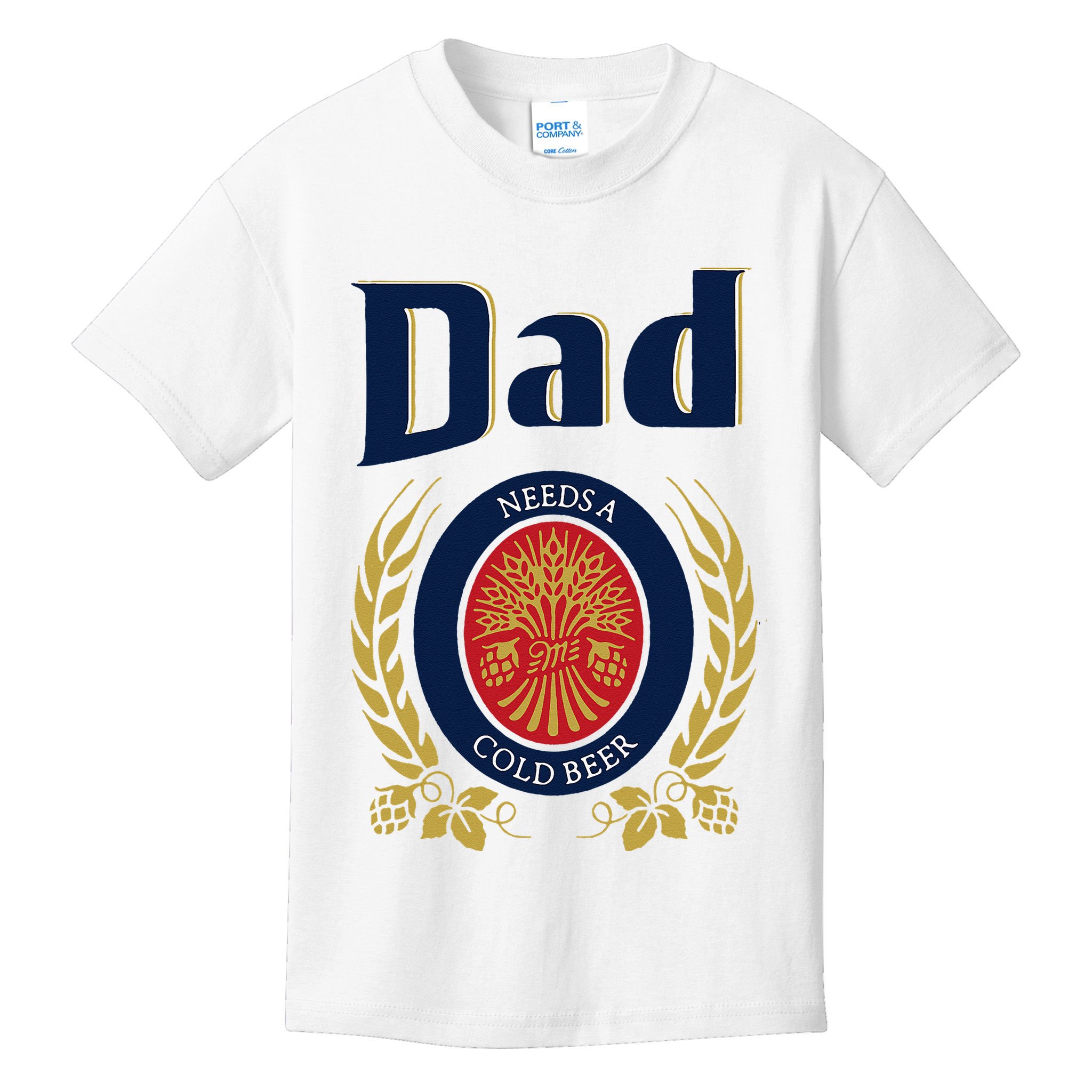 Dad Needs A Cold Beer Kids T-Shirt