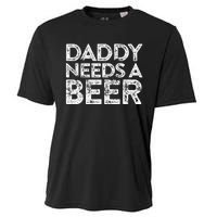 Daddy Needs A Beer FatherS Day Cooling Performance Crew T-Shirt