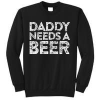 Daddy Needs A Beer FatherS Day Sweatshirt