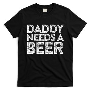 Daddy Needs A Beer FatherS Day T-Shirt