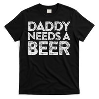 Daddy Needs A Beer FatherS Day T-Shirt