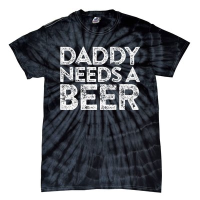 Daddy Needs A Beer FatherS Day Tie-Dye T-Shirt