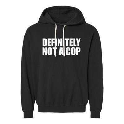 Definitely Not A Cop Garment-Dyed Fleece Hoodie