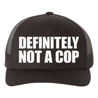 Definitely Not A Cop Yupoong Adult 5-Panel Trucker Hat