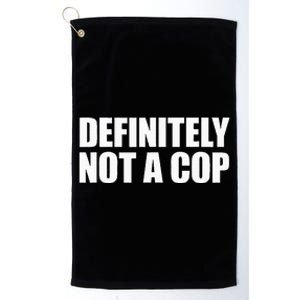 Definitely Not A Cop Platinum Collection Golf Towel