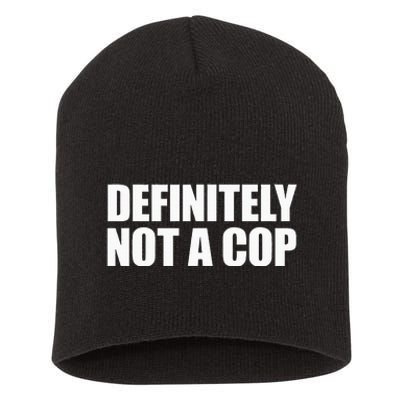 Definitely Not A Cop Short Acrylic Beanie