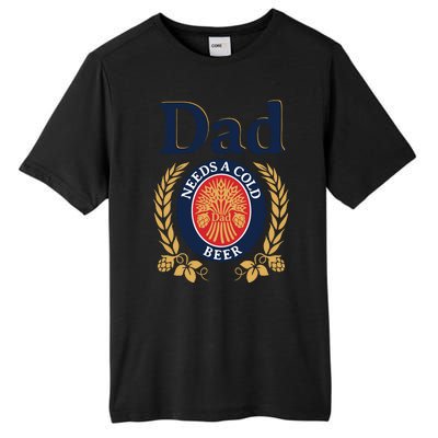 Dad Needs A Cold Beer Funny Fathers Day Tall Fusion ChromaSoft Performance T-Shirt