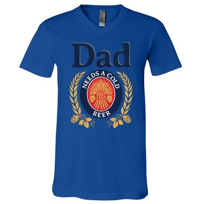 Dad Needs A Cold Beer Funny Fathers Day V-Neck T-Shirt