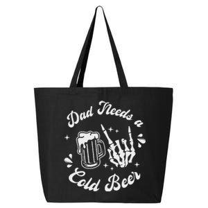 Dad Needs A Cold Beer Mug FatherS Day Craft Beer 25L Jumbo Tote