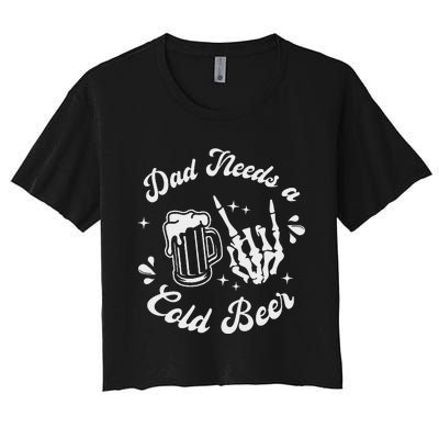 Dad Needs A Cold Beer Mug FatherS Day Craft Beer Women's Crop Top Tee