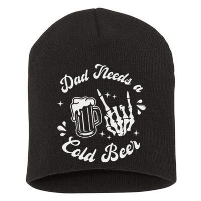 Dad Needs A Cold Beer Mug FatherS Day Craft Beer Short Acrylic Beanie