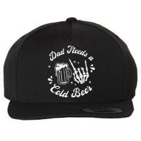 Dad Needs A Cold Beer Mug FatherS Day Craft Beer Wool Snapback Cap