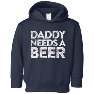 Daddy Needs A Beer Fathers Day Toddler Hoodie