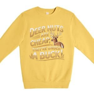 Deer Nuts Are Cheap They Are Under A Buck Hunting Humor Premium Crewneck Sweatshirt