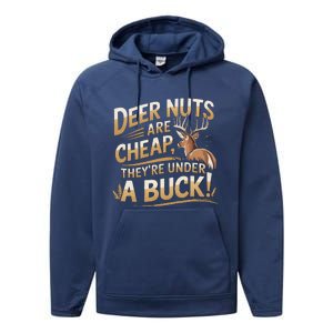 Deer Nuts Are Cheap They Are Under A Buck Hunting Humor Performance Fleece Hoodie