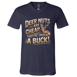 Deer Nuts Are Cheap They Are Under A Buck Hunting Humor V-Neck T-Shirt