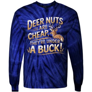 Deer Nuts Are Cheap They Are Under A Buck Hunting Humor Tie-Dye Long Sleeve Shirt