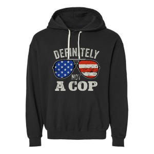 Definitely Not A Cop Undercover Police Operation Detective Garment-Dyed Fleece Hoodie