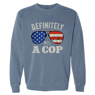 Definitely Not A Cop Undercover Police Operation Detective Garment-Dyed Sweatshirt