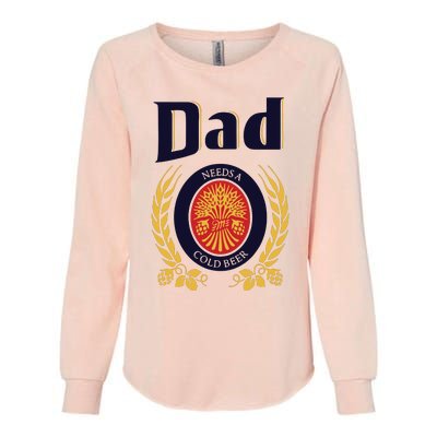 Dad Needs A Cold Beer Womens California Wash Sweatshirt